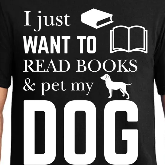 Reader Funny Gift I Just Want To Read Books And Pet My Dog Gift Pajama Set