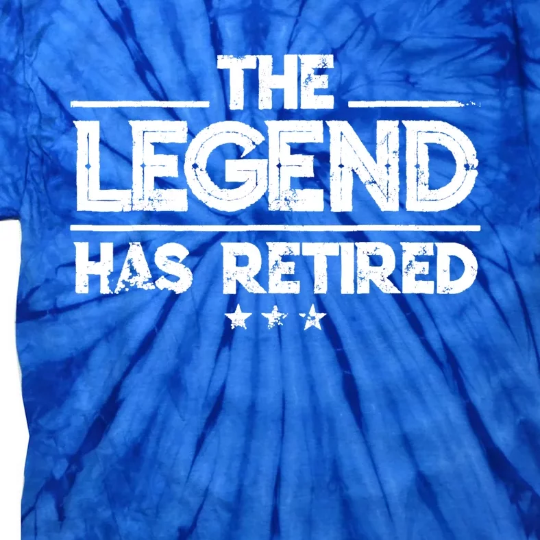 Retiret Funny Gift The Legend Has Retired Gift Cute Gift Tie-Dye T-Shirt