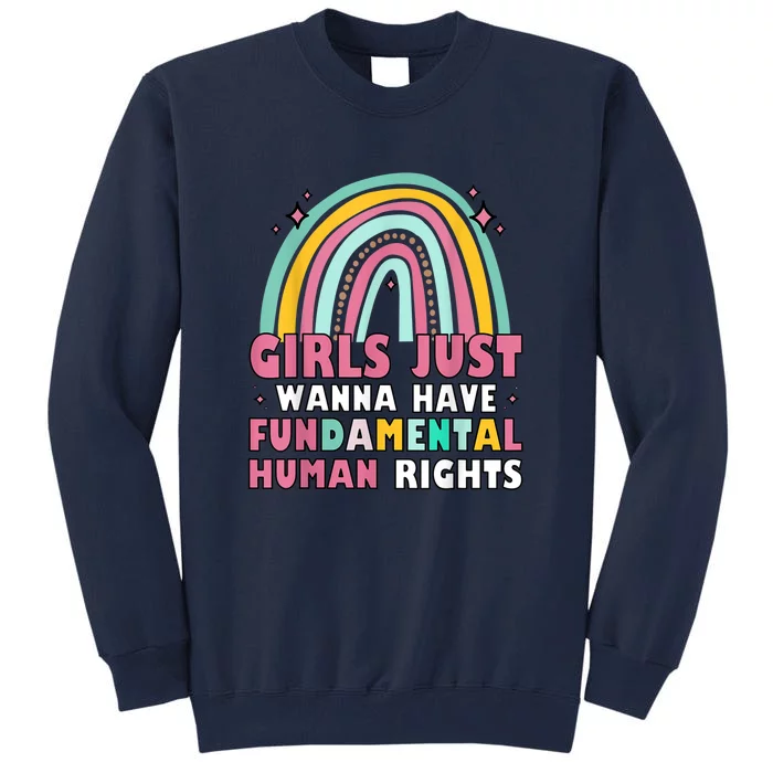 Rainbow Feminist Girls Just Want To Have Fundamental Rights Tall Sweatshirt