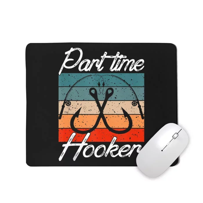 Retro Fishing Hooks Part Time Hooker Funny Fishing Mousepad