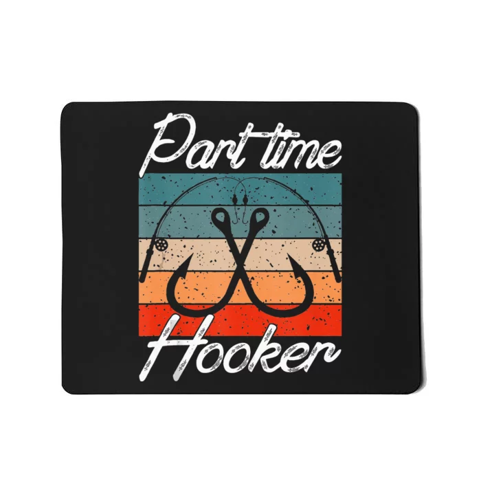 Retro Fishing Hooks Part Time Hooker Funny Fishing Mousepad