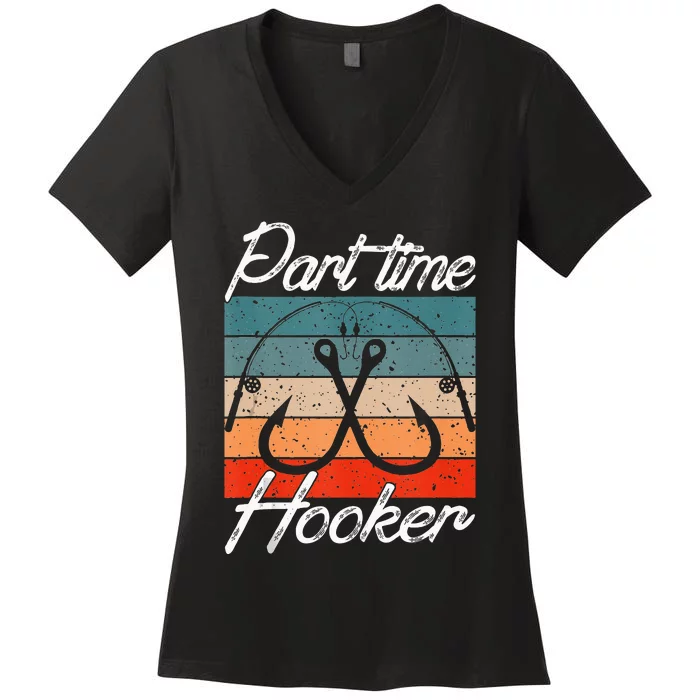 Retro Fishing Hooks Part Time Hooker Funny Fishing Women's V-Neck T-Shirt