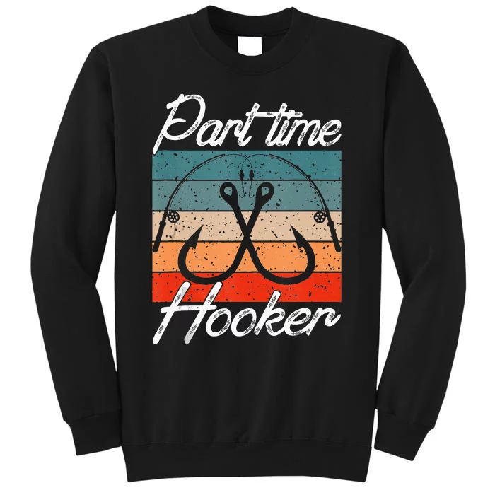 Retro Fishing Hooks Part Time Hooker Funny Fishing Sweatshirt