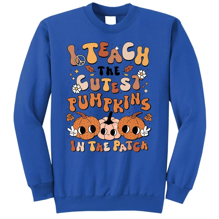 Retro Fall Halloween I Teach The Cutest Pumpkin In The Patch Gift Tall Sweatshirt