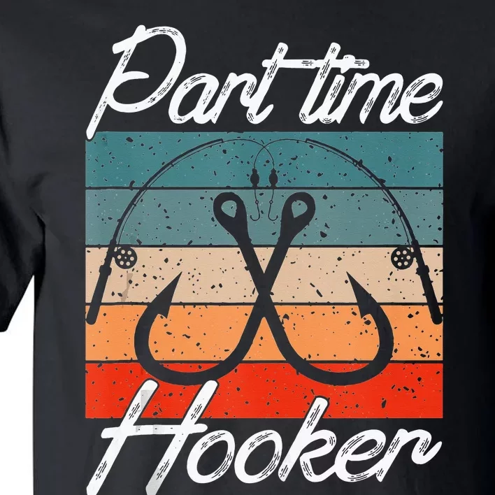 Retro Fishing Hooks Part Time Hooker Tall T-Shirt