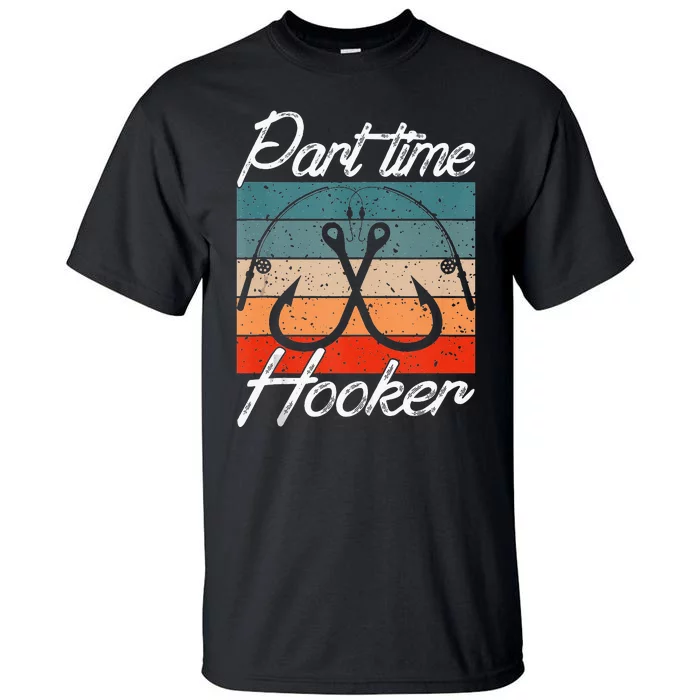 Retro Fishing Hooks Part Time Hooker Tall T-Shirt