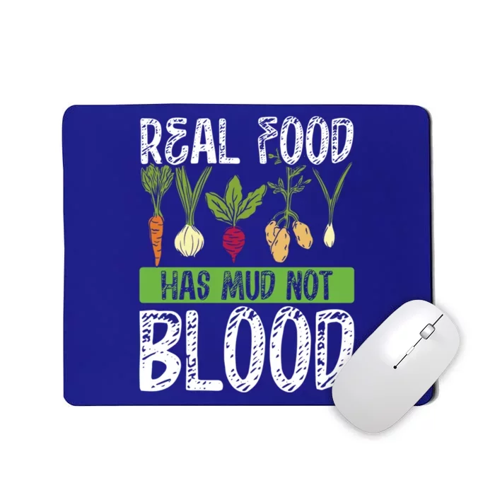 Real Food Has Mud Not Blood Veganism Gift Mousepad