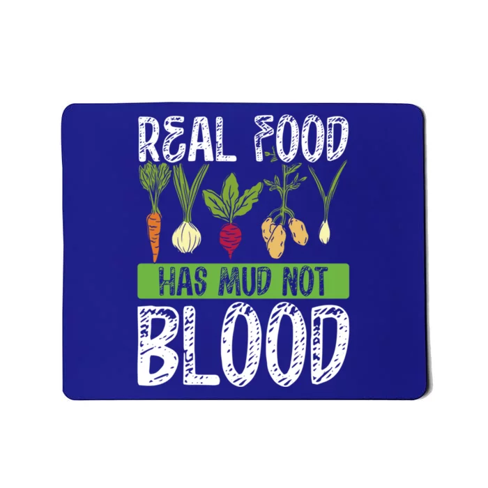 Real Food Has Mud Not Blood Veganism Gift Mousepad