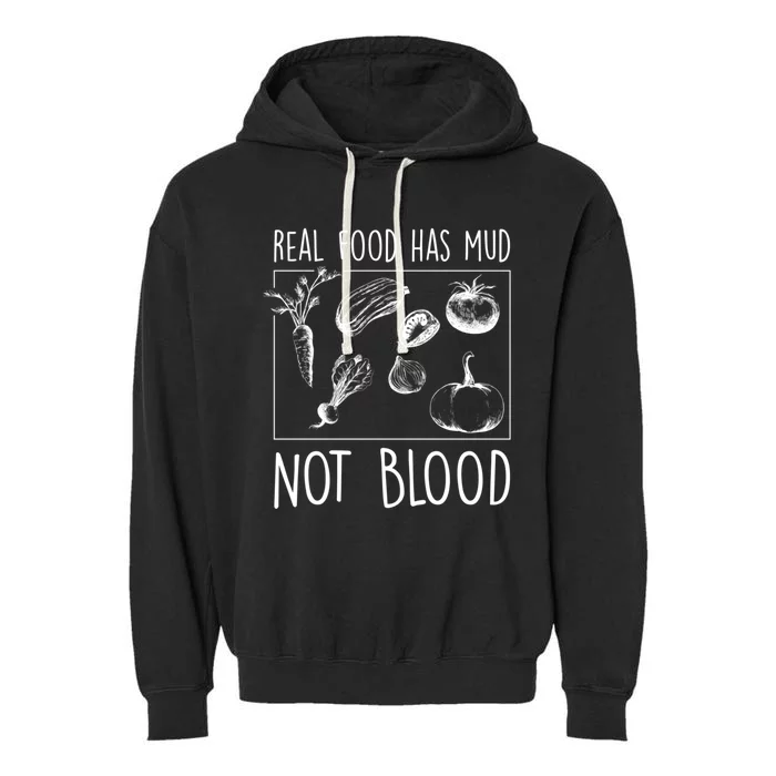 Real Food Has Mud Not Blood Funny Vegetarian Cute Gift Garment-Dyed Fleece Hoodie