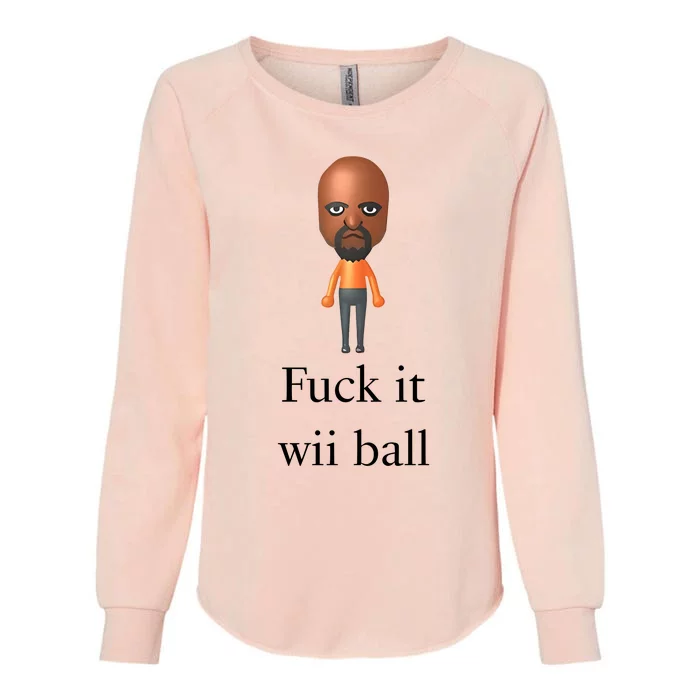 Rroguethreads Fuck It Wii Ball Womens California Wash Sweatshirt