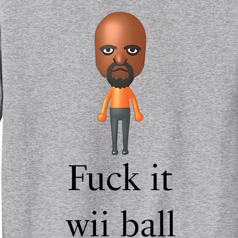 Rroguethreads Fuck It Wii Ball Tall Sweatshirt