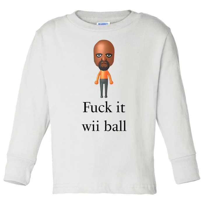 Rroguethreads Fuck It Wii Ball Toddler Long Sleeve Shirt