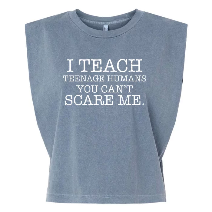 Retro Funny I Teach Teenage Humans You CanT Scare Me Garment-Dyed Women's Muscle Tee