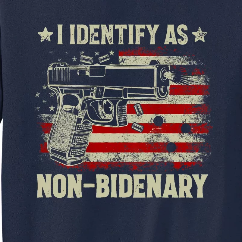 Retro Funny I Identify As Nonbidenary Gun American Flag Gift Tall Sweatshirt