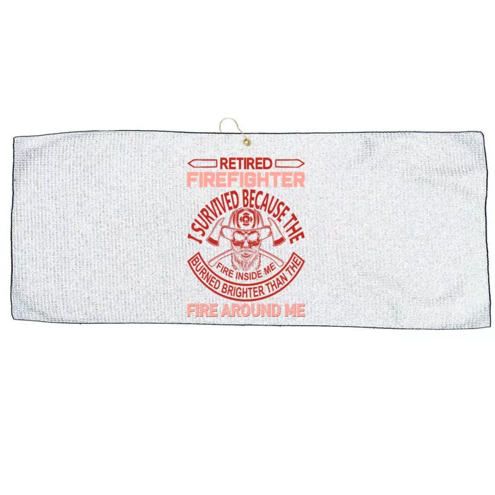 Retired Firefighter I Survived Because The Fire Inside Me Large Microfiber Waffle Golf Towel