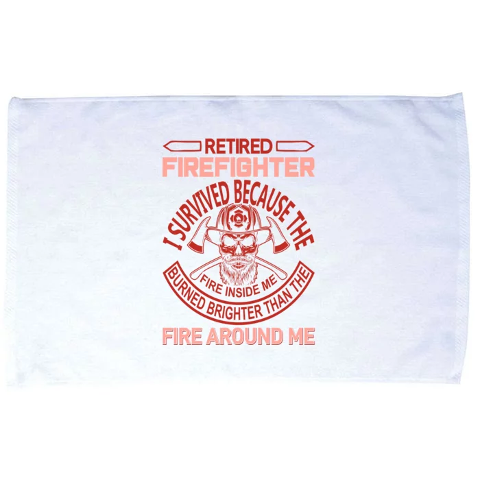 Retired Firefighter I Survived Because The Fire Inside Me Microfiber Hand Towel