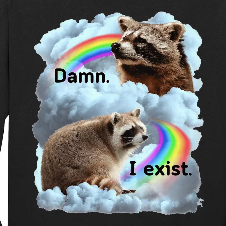 Raccoon Funny I Exist Depression Meme Dark Mental Health Tall Long Sleeve T-Shirt