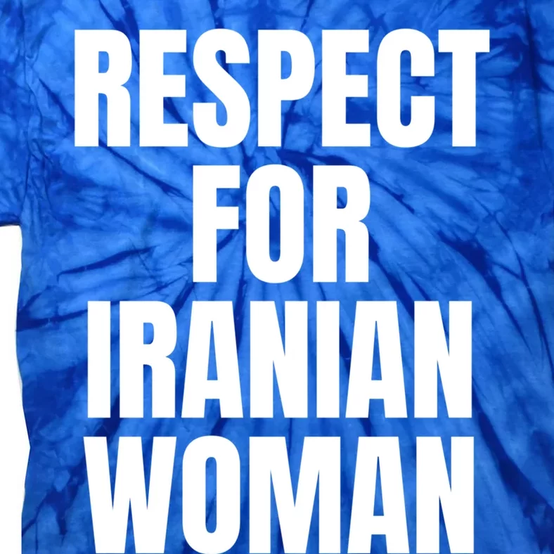 Respect For Iranian Meaningful Gift Tie-Dye T-Shirt