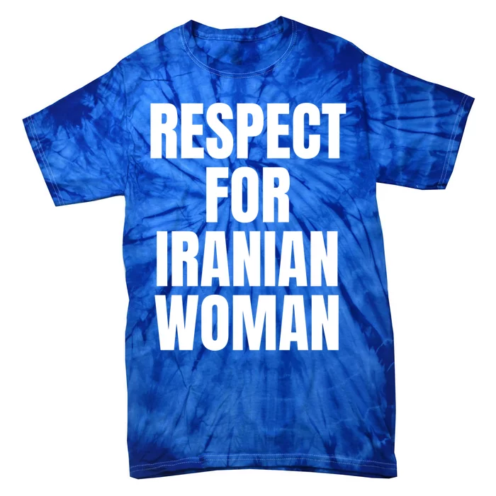 Respect For Iranian Meaningful Gift Tie-Dye T-Shirt