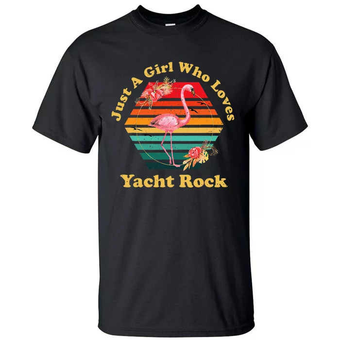 Retro Flamingo Just A Girl Who Loves Yacht Rock Vintage Tall T-Shirt