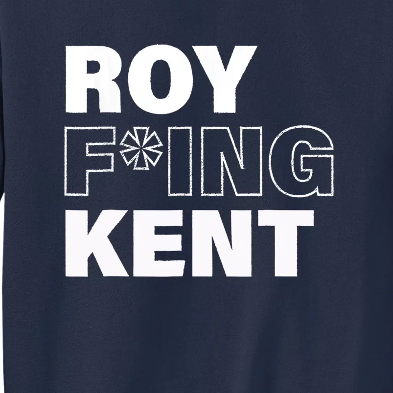 Roy Freaking Kent Design Sweatshirt