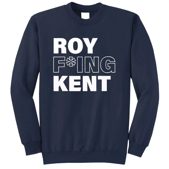 Roy Freaking Kent Design Sweatshirt