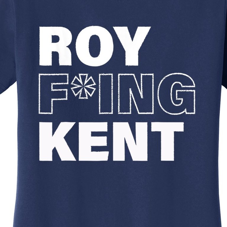 Roy Freaking Kent Design Women's T-Shirt