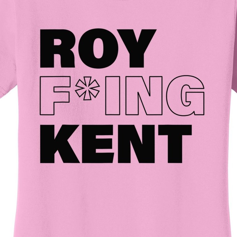 Roy Freaking Kent Men Women Design Women's T-Shirt