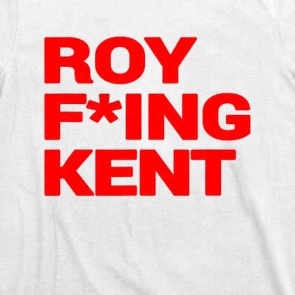 Roy Freaking Kent T-Shirt