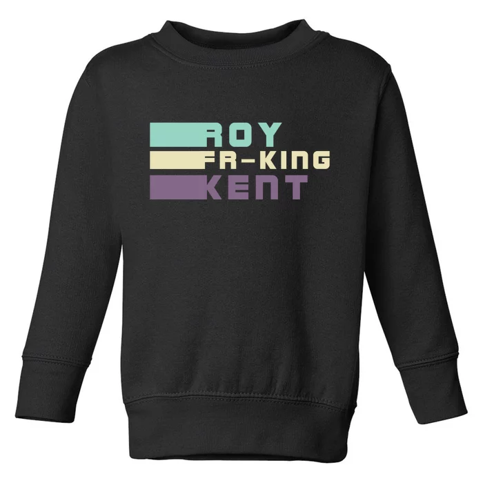 Roy Freaking Kent, Roy Fing Kent Retro Toddler Sweatshirt