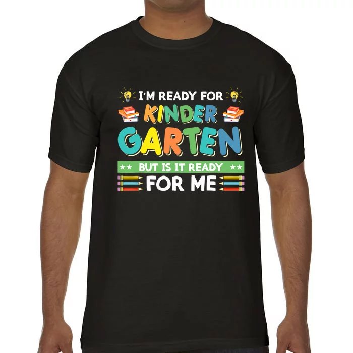 Ready For Kindergarten But Is It Ready For Me Back To School Comfort Colors T-Shirt