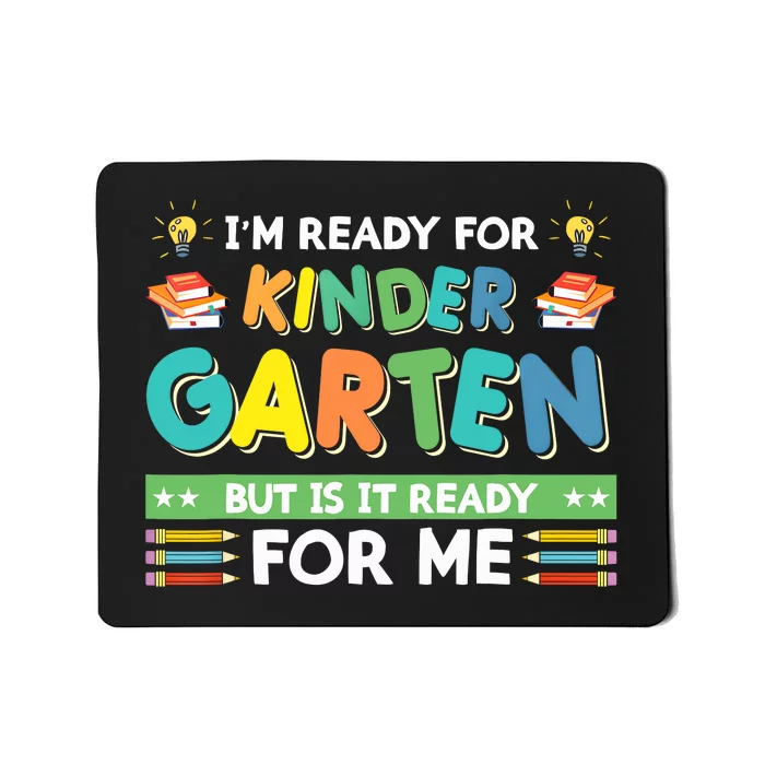 Ready For Kindergarten But Is It Ready For Me Back To School Mousepad