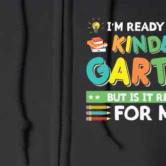 Ready For Kindergarten But Is It Ready For Me Back To School Full Zip Hoodie