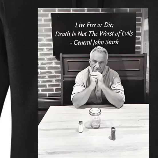 Robert F. Kennedy Jr Live Free Or Die Death Is Not The Worst Of Evils Women's Pullover Hoodie