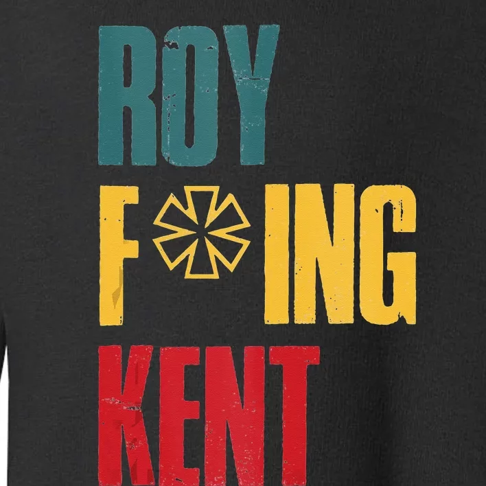 Roy Freaking Kent Vintage Men Women Toddler Sweatshirt