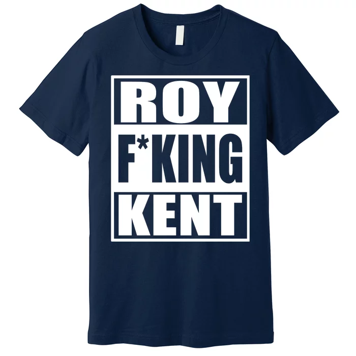 Roy Fing Kent, Roy Fing Kent Roy Freaking Kent Premium T-Shirt
