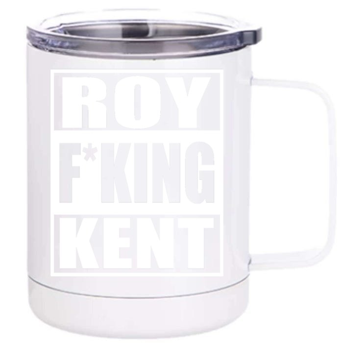 Roy Fing Kent, Roy Fing Kent Roy Freaking Kent Front & Back 12oz Stainless Steel Tumbler Cup