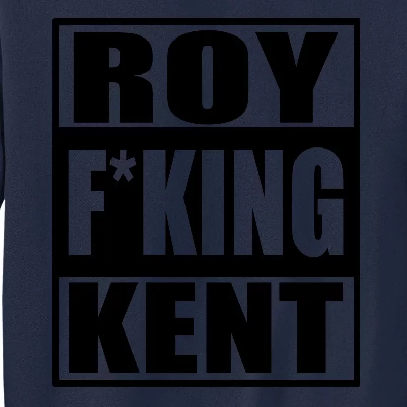 Roy Freaking Kent Tall Sweatshirt