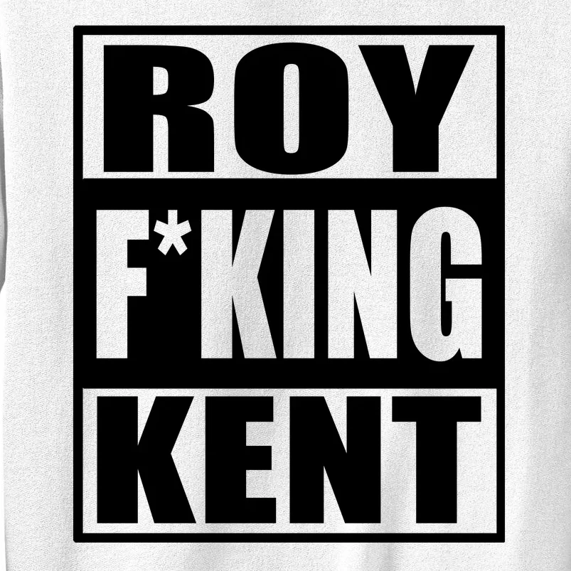 Roy Freaking Kent Sweatshirt