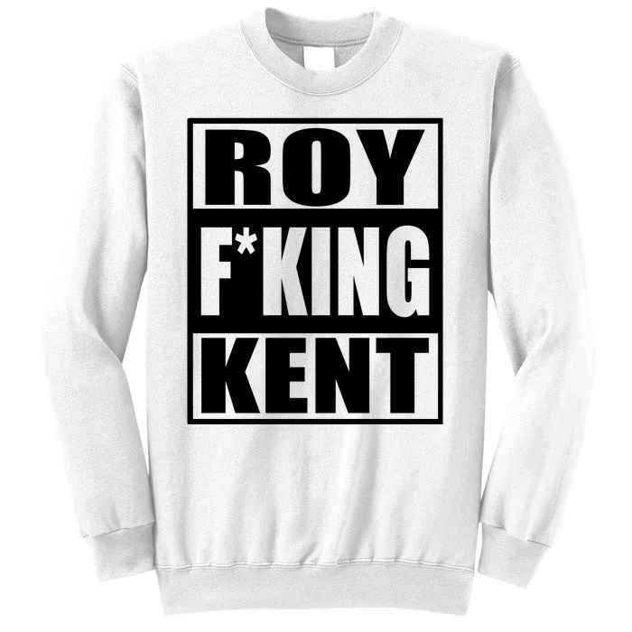 Roy Freaking Kent Sweatshirt