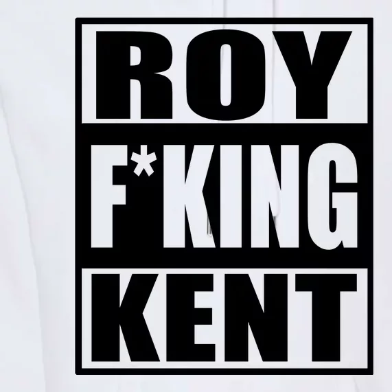 Roy Freaking Kent Premium Hoodie