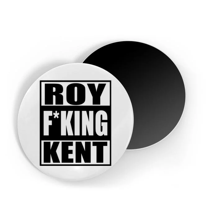 Roy Freaking Kent Magnet