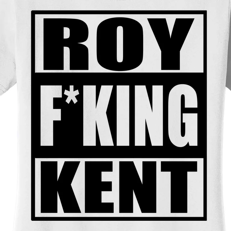 Roy Freaking Kent Women's T-Shirt