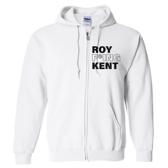 Roy Freaking Kent Men Women Full Zip Hoodie