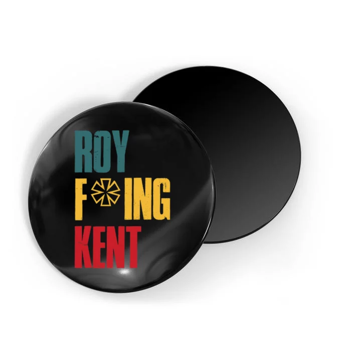 Roy Freaking Kent Vintage Magnet