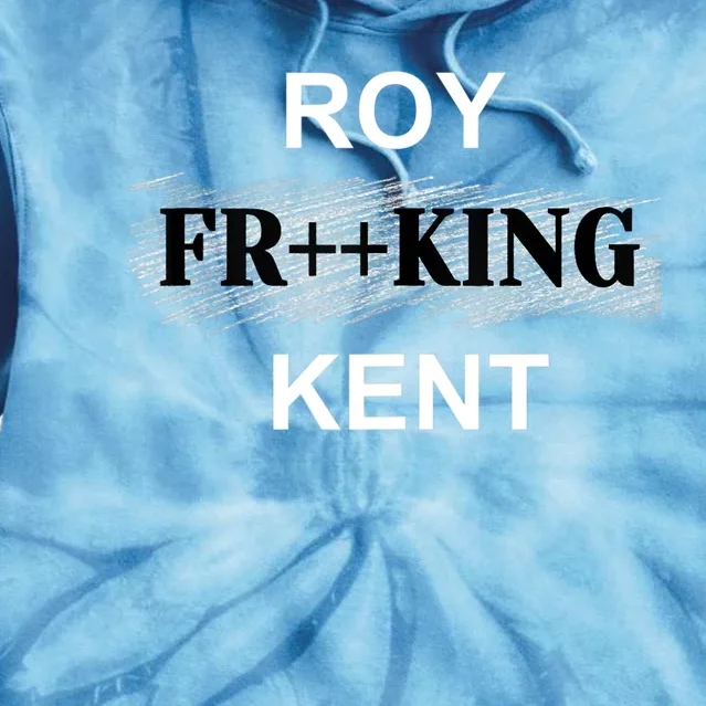 Roy Freaking Kent Trending Design Tie Dye Hoodie