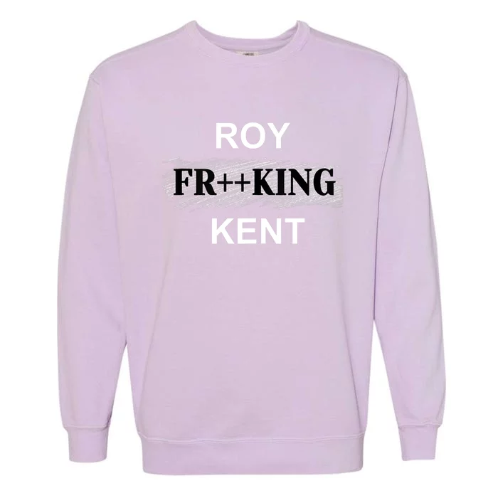 Roy Freaking Kent Trending Design Garment-Dyed Sweatshirt