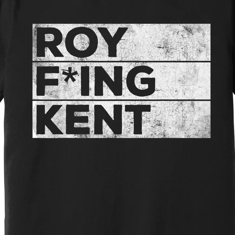 Roy Freaking Kent Vintage Premium T-Shirt