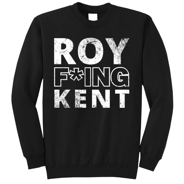 Roy Freaking Kent Vintage Tall Sweatshirt