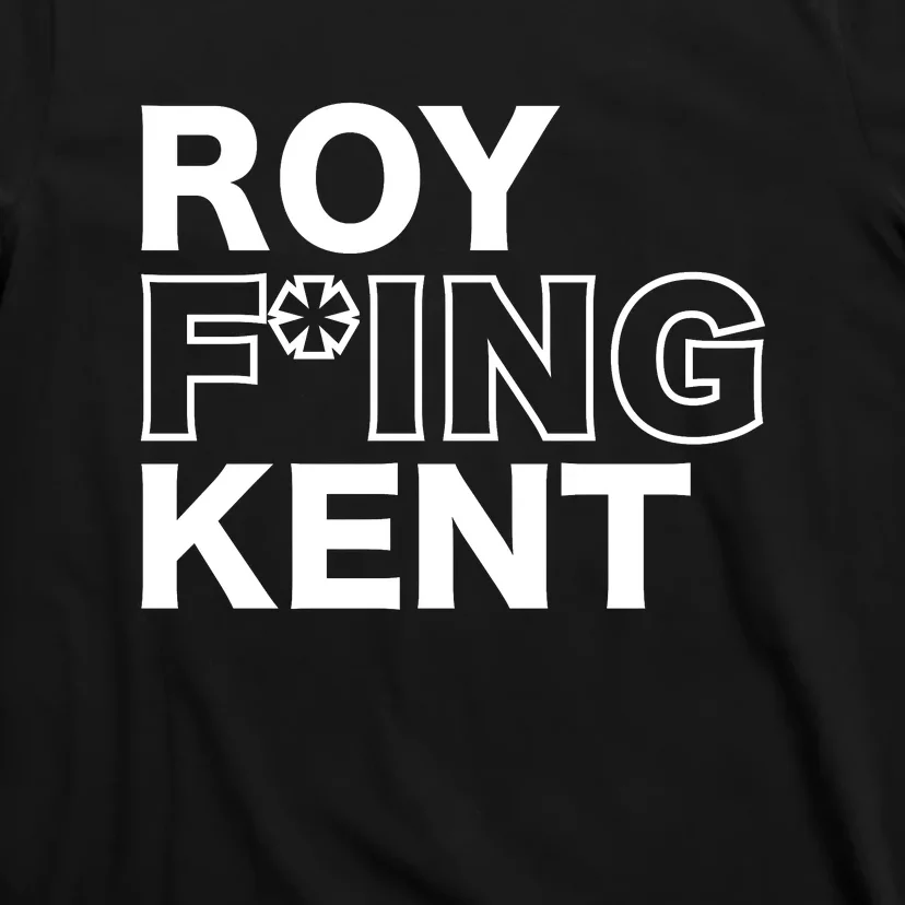 Roy Freaking Kent T-Shirt